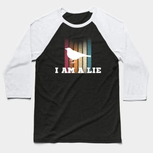 I Am A Lie Bird Baseball T-Shirt